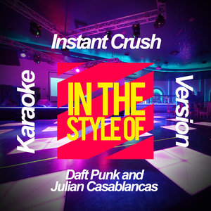 Instant Crush (Karaoke Version|In The Style Of Daft Punk And Julian Casablancas|伴奏)