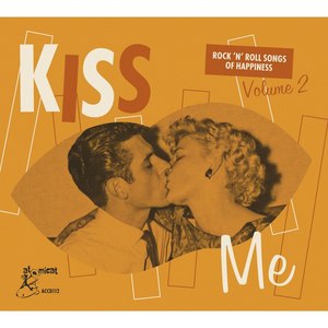 Kiss Me - Rock 'n' Roll Songs of Happiness, Vol. 2