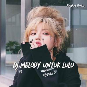 DJ MELODY UNTUK LULU