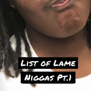 List Of Lame Niggas Pt.1 (Explicit)