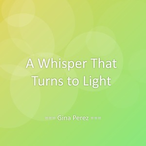 A Whisper That Turns to Light