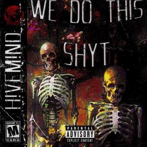 WE DO THIS SHYT (feat. 0p!0n & theyhateglobal) (Explicit)