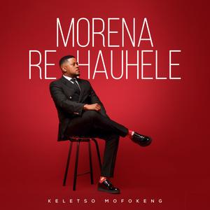 Morena Re Hauhele (Live)