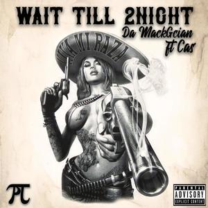 Wait Till 2Night (feat. Ca$) [Explicit]