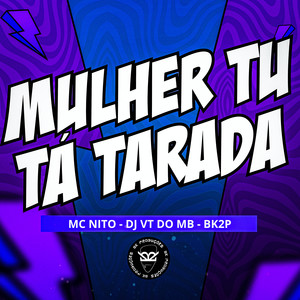 Mulher Tu Tá Tarada (Explicit)