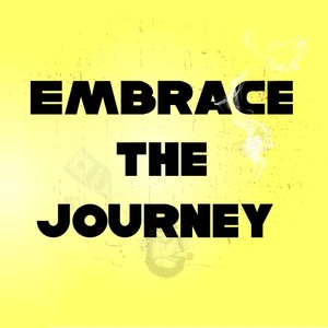 Embrace the Journey