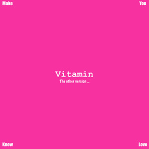 Vitamin (The Other Version)