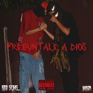 PREGUNTALE A DIOS (feat. Kidd Sebas)