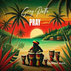 Pray (feat. Greg patto)