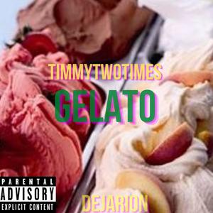 Gelato (feat. timmytwotimes) [Explicit]