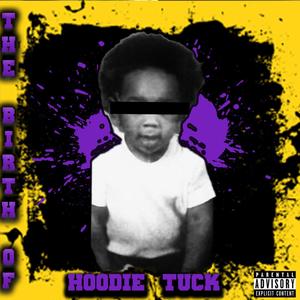 The Birth Of Hoodie Tuck (Explicit)