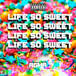 LIFE SO SWEET (Explicit)