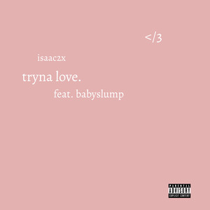 Tryna Love (Explicit)
