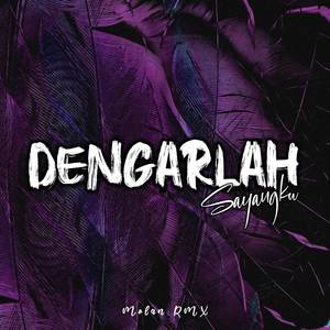 DENGARLAH SAYANGKU (Remix)