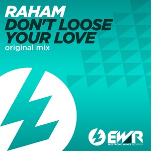 Don't Loose Your Love (Original Mix)