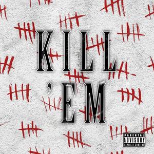 KILL 'EM (Explicit)