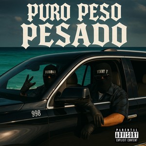 Puro Peso Pesado (feat. Dubbai|Explicit)