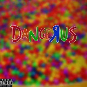 dangerus (Explicit)