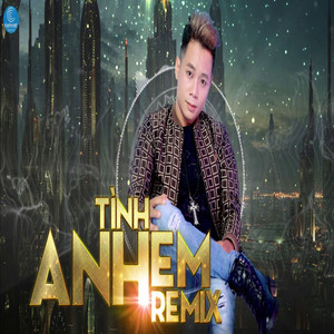 Tình Anh Em (Remix)