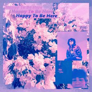 Happy To Be Here (Explicit)