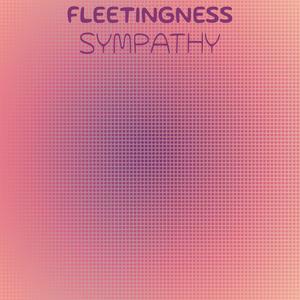 Fleetingness Sympathy