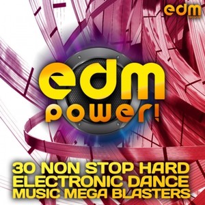 EDM Power! - Non Stop Hard Electronic Dance Music Mega Blasters