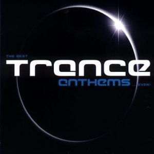 The Best Trance Anthems Ever