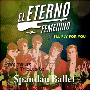 I'll Fly For You: Tribute To Spandau Ballet