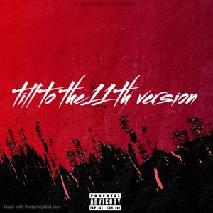 Till To The 11th Version (Explicit)