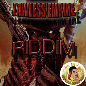 Lawless Empire Riddim