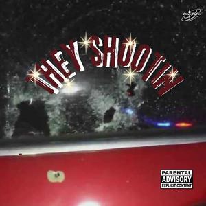 They Shootin (Explicit)