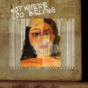 Not Where You Belong (feat. Olive Grove Women)