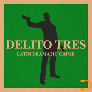 Delito Tres: Latin Dramatic Crime