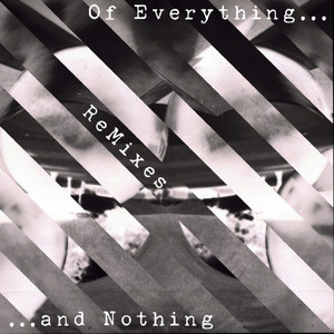 Of Everything and Nothing REMIXES (Extended)