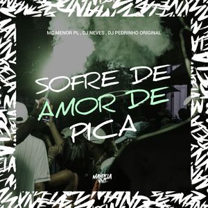 Sofre de Amor de Pica (Explicit)