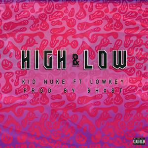 High & Low (feat. LOWKEY & 6hxst) [Explicit]