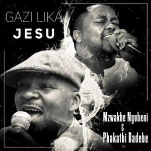 Gazi lika Jesu (feat. Mzwakhe A Ngubeni)