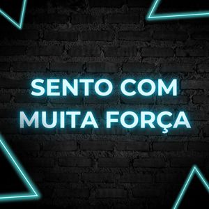 Sentou Com Muita Força (Explicit)