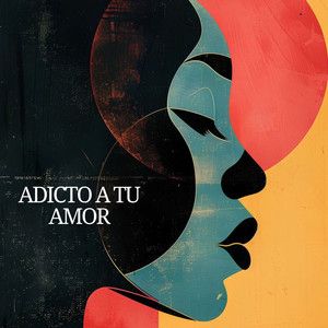 Adicto a Tu Amor