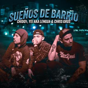 SUEÑOS DE BARRIO (feat. Chris Grus & Yei aka Lengua)