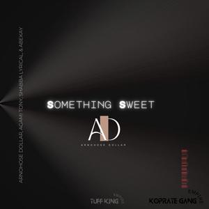 Something Sweet (feat. Agami Tony, Shabba Lyrical & Abekay)