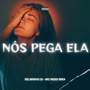 Nós Pega Ela (Explicit)