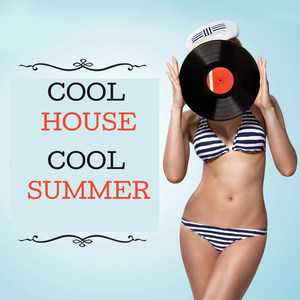 Cool House ... Cool Summer (Your cool summer soundtrack)