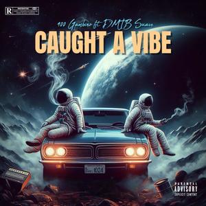 Caught A Vibe (feat. DMTB Suave) [Explicit]