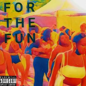 FOR THE FUN (Explicit)