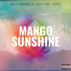 Mango Sunshine (feat. Juicy Mf Juice) [Explicit]