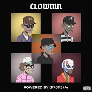 CLOWNIN (feat. Nick Crucial, Nate Quest, Wave Mmlz & Itsrayiguess) (Explicit)