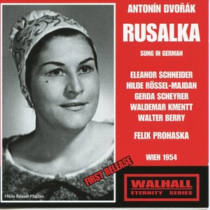 DVOŘÁK, A.: Rusalka (Opera) [E. Schneider, Rössel-Majdan, Vienna Tonkünstler Choir, Vienna Radio Symphony, Prohaska] [1948, 1954]