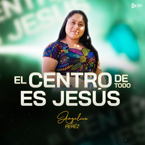 El Centro de Todo es Jesús