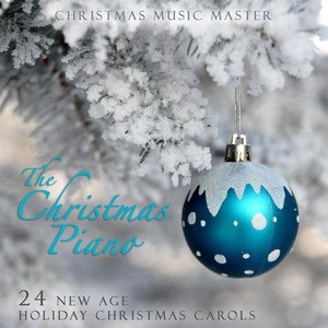 The Christmas Piano: 24 New Age Holiday Christmas Carols